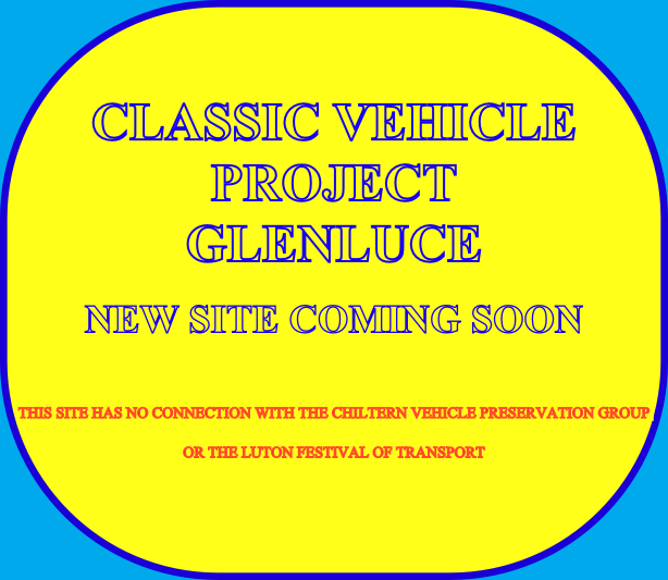 
CLASSIC VEHICLE PROJECT
GLENLUCE
NEW SITE COMING SOON 

THIS SITE HAS NO CONNECTION WITH THE CHILTERN VEHICLE PRESERVATION GROUP 
OR THE LUTON FESTIVAL OF TRANSPORT
